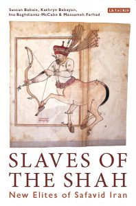 Slaves of the Shah: New Elites of Safavid Iran