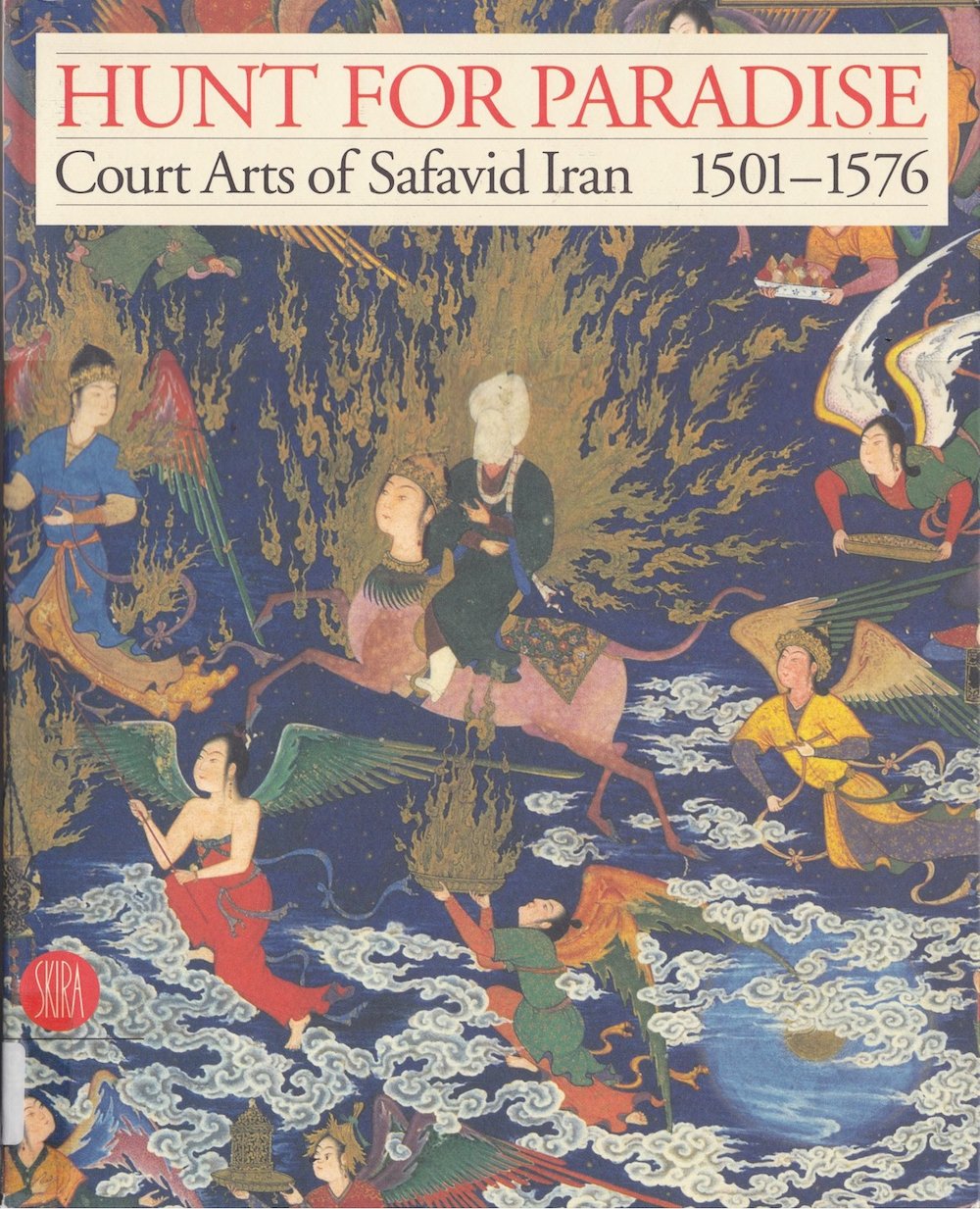 Hunt for Paradise: Court Arts of Safavid Iran, 1501-1576